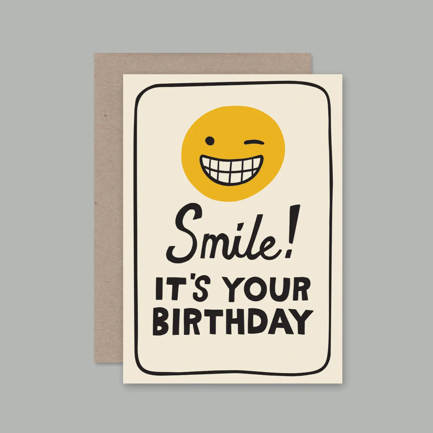 SMILE! ITS YOUR BIRTHDAY - CARD
