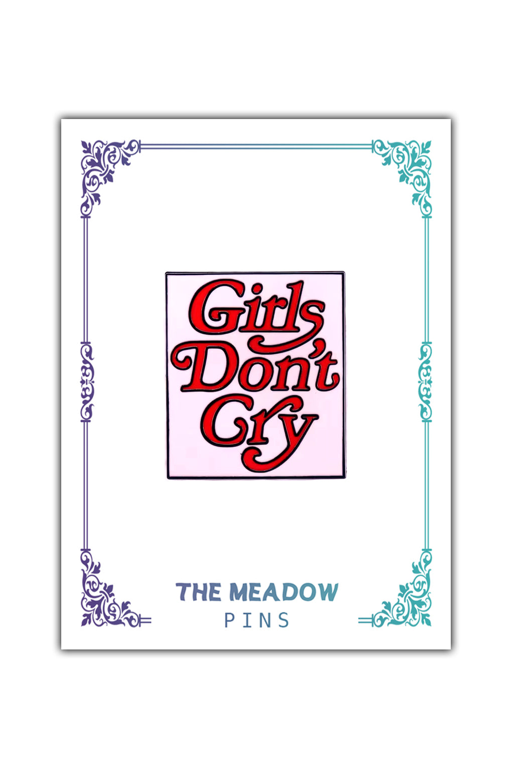 GIRLS DON'T CRY LAPEL PIN