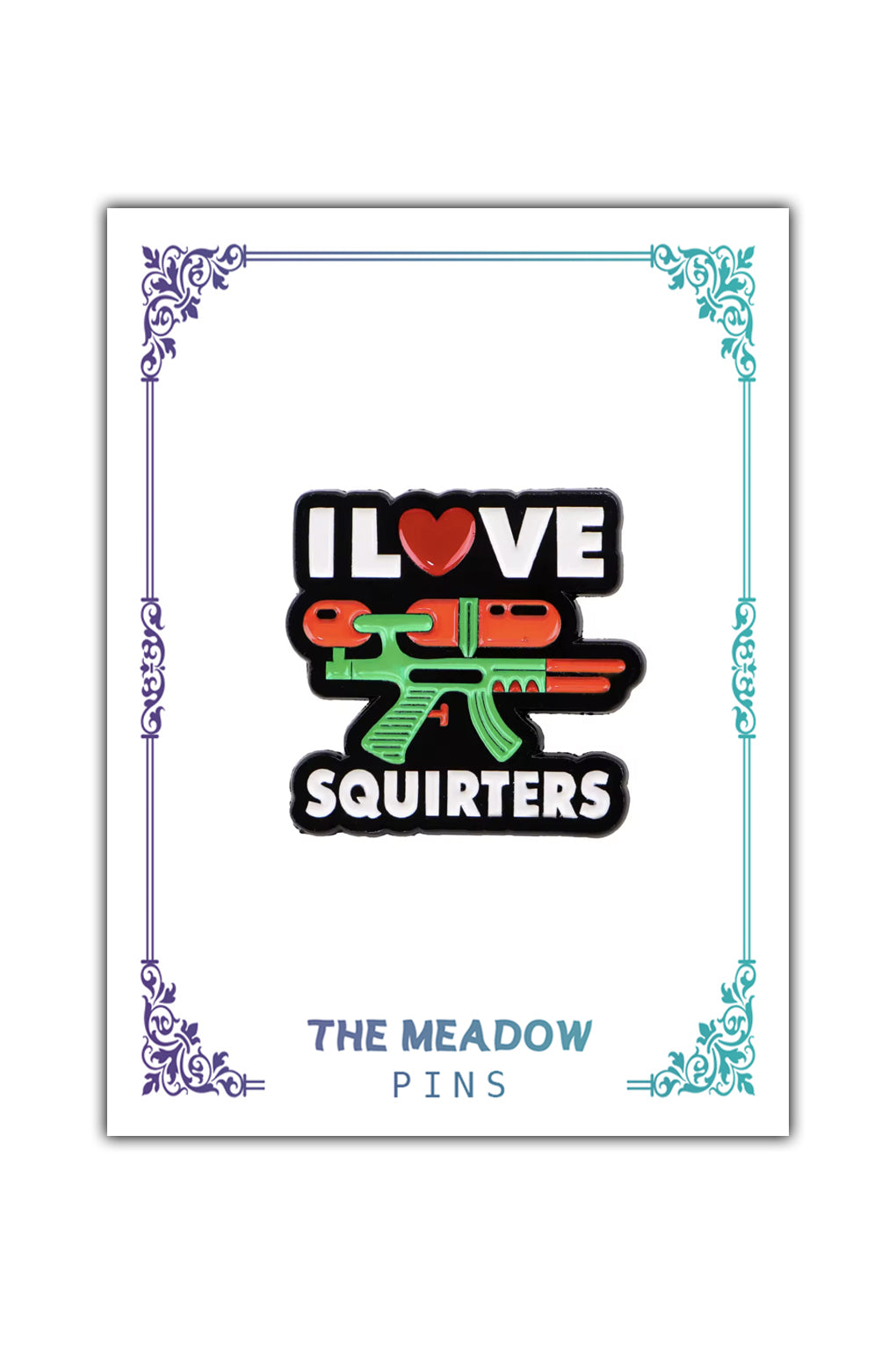 I LOVE SQUIRTERS LAPEL PIN