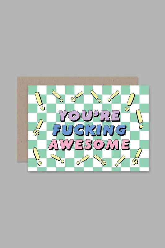YOU'RE FUCKING AWESOME CARD