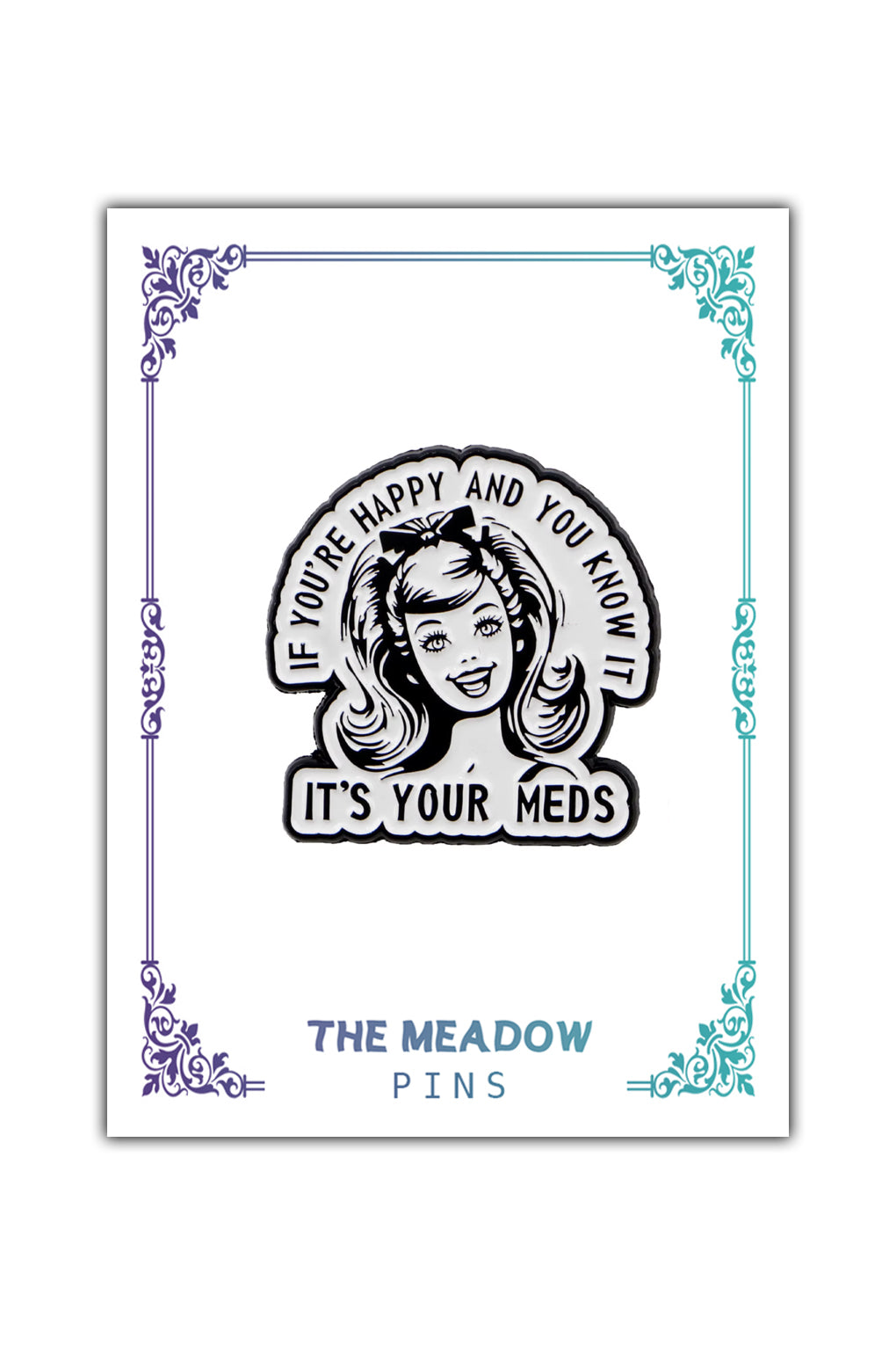 IT'S YOUR MEDS LAPEL PIN